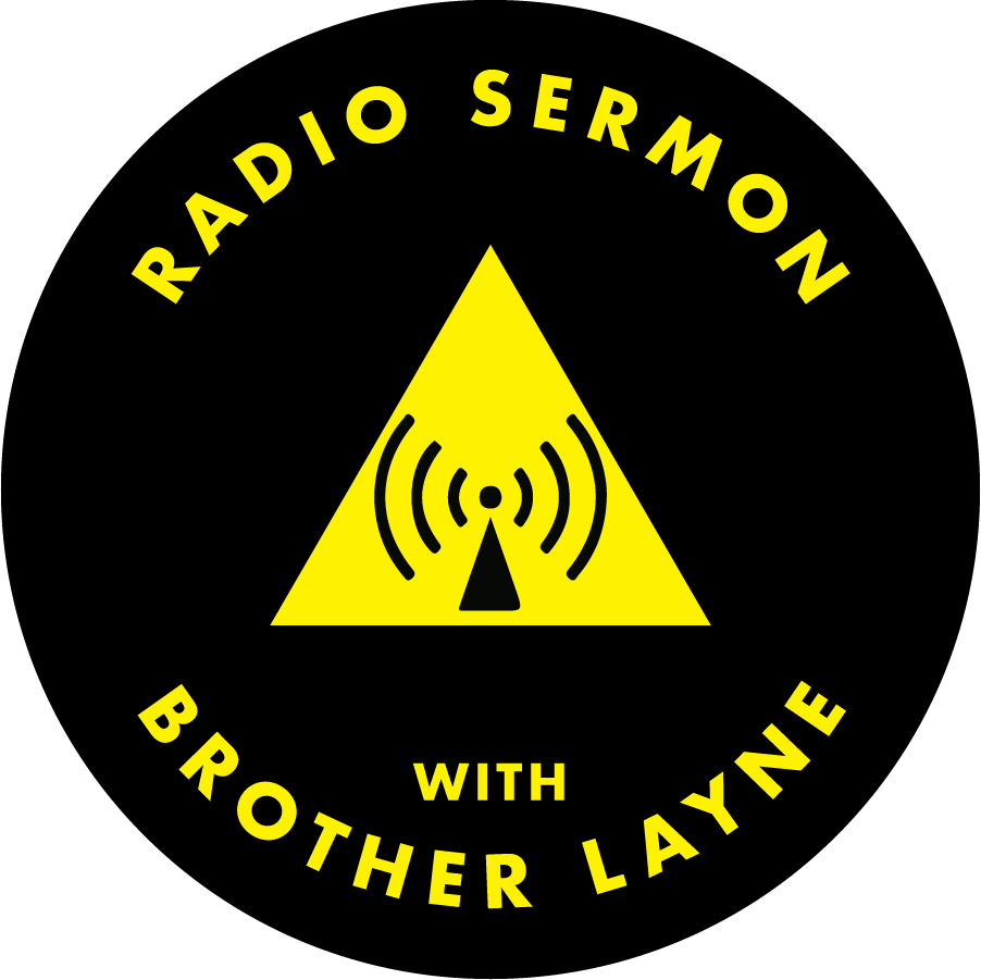 Radio Sermon with Brother Layne