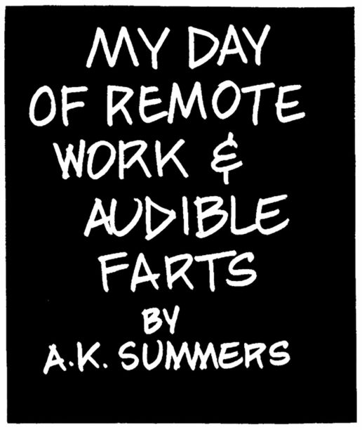 Title page: MY DAY OF REMOTE WORK & AUDIBLE FARTS, BY A.K. SUMMERS