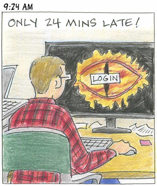 Panel 7, 9:24 AM: Person working at desk with computer screen displaying a flaming eye reading LOG IN. Caption: Only 24 mins late!