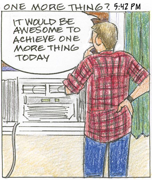 Panel 20, One More Thing? 5:42 PM: Person with hand on hip standing in front of a window-mounted air conditioner. "It would be awesome to achieve one more thing today"