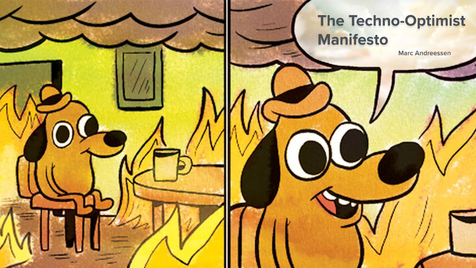 The 'this is fine' dog, only he's saying 'The Techno-Optimist's Manifesto by Marc Andreessen'